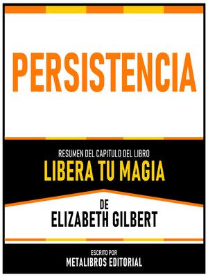 cover image of Persistencia--Resumen Del Capitulo Del Libro Libera Tu Magia De Elizabeth Gilbert